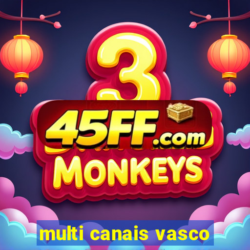 multi canais vasco
